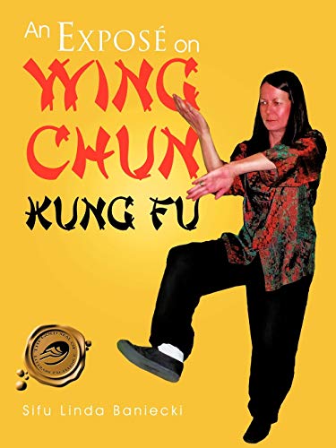 An Exposé on Wing Chun Kung Fu