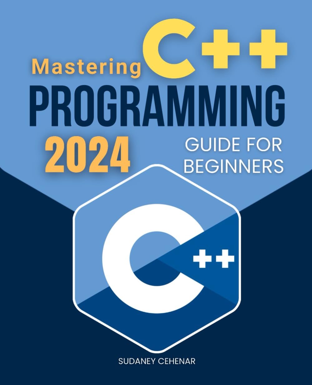Mastering C++ Programming 2024 Guide for Beginners: Unlock the Power of C++ | Essential Skills and Advanced Techniques for 2024