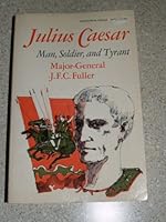 Julius Caesar: man, soldier, and tyrant B0006CT1JI Book Cover