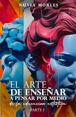 El arte de Enseñar a Pensar por medio de la Educación Artística : Pensamiento critico en el currículo educativo
