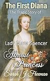  The First Diana: Almost a Princess: The Tragic Story of the First Lady Diana Spencer