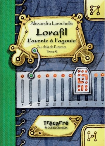 Lorafil - Tome VI: L'avenir à l'agonie [Mass Market Paperback] Larochelle, Alexandra