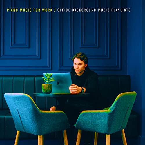 Play Piano Music for Work by Office Background Music Playlists on
