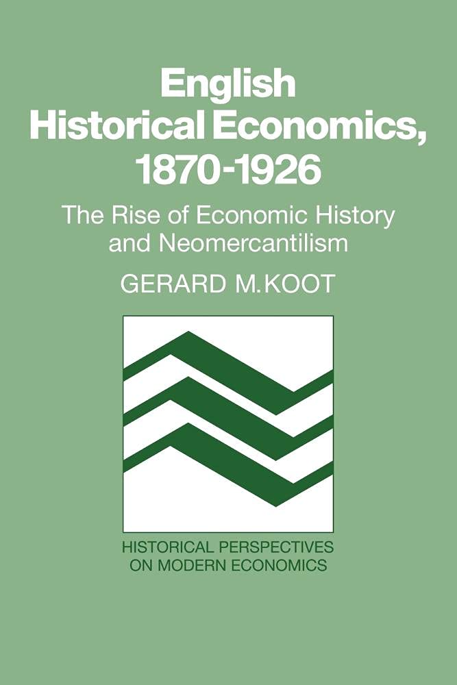 English Historical Economies: The Rise of Economic History and Neomercantilism (Historical Perspectives on Modern Economics)