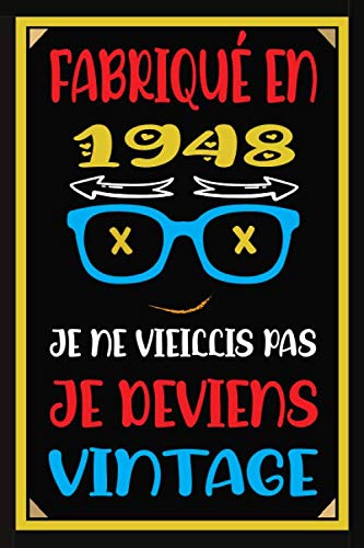 Fabriqué En 1948 Je Ne Vieillis Pas Je Deviens Vintage: 72 Ans.Un merveilleux cadeau pour une Nouvelle / 110 pages des félicitations / Livre d'or/ ... / cadeau pour couple, enfant, femme, homme