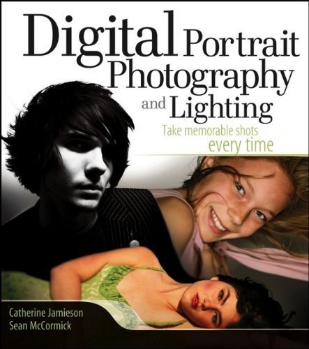 Digital Portrait Photography and Lighting: Take Memorable Shots Every Time by Catherine Jamieson (2006-07-31)