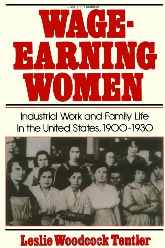 Wage-Earning Women: Industrial Work and Family Life in the United States, 1900-1930 (Galaxy Books)