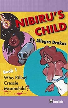 Nibiru's Child, Book 1: Who Killed Cressie Moonchild?