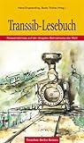 transsiberian  Transsib-Lesebuch: Reiseerlebnisse auf der längsten Bahnstrecke der Welt (Trescher-Reihe Reise-Lesebuch)