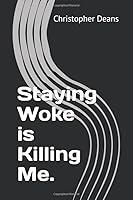 Staying Woke is Killing Me. 0578208180 Book Cover