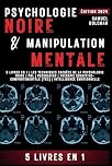 PSYCHOLOGIE NOIRE ET MANIPULATION MENTALE: 5 livres en 1 | Les techniques cachées de la psychologie noire | Pnl | Persuasion | Thérapie cognitivo-comportementale (TCC) | Intelligence émotionnelle
