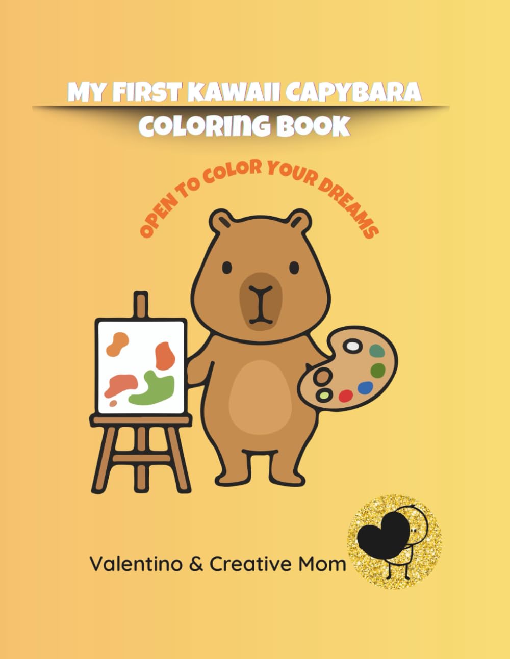 My First Kawaii Capybara Coloring Book: Bold and Easy Cute Animals and Happy Foods. Simple Large Coloring Pages for Kids, Toddlers and Beginners with Adorable Capybaras and Kawaii Friends.