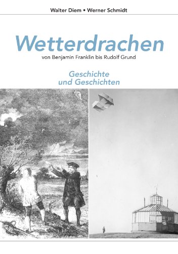 Amazon.com: Wetterdrachen Von Benjamin Franklin Bis Rudolf Grund: Geschichte  Und Geschichten (German Edition) Ebook : Diem, Walter, Schmidt, Werner:  Kindle Store