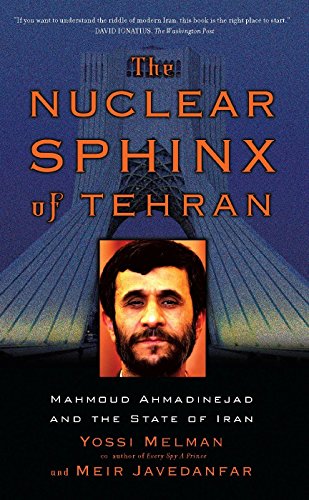 The Nuclear Sphinx Of Tehran Mahmoud Ahmadinejad And The State Of Iran Kindle Edition By Melman Yossi Javedanfar Meir Politics Social Sciences Kindle Ebooks Amazon Com