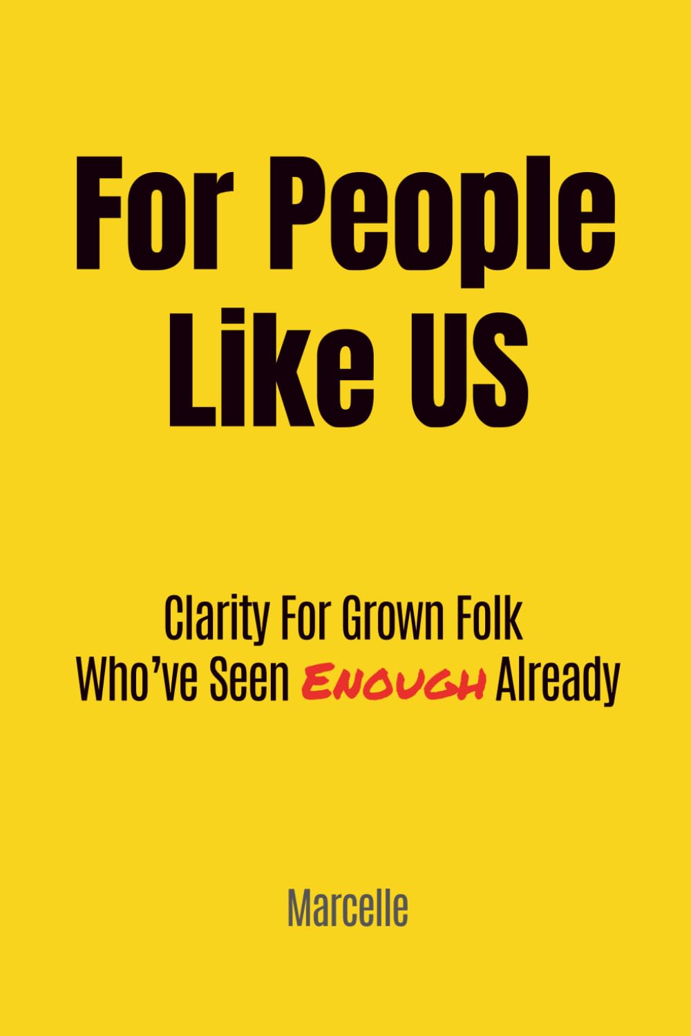 For People Like Us: Clarity for grown folk who’ve seen enough already