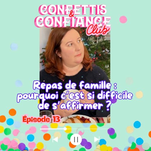 #13 : Repas de famille : pourquoi c&rsquo;est si difficile de s&rsquo;affirmer ? (s&eacute;rie fin d'ann&eacute;e en confiance) copertina
