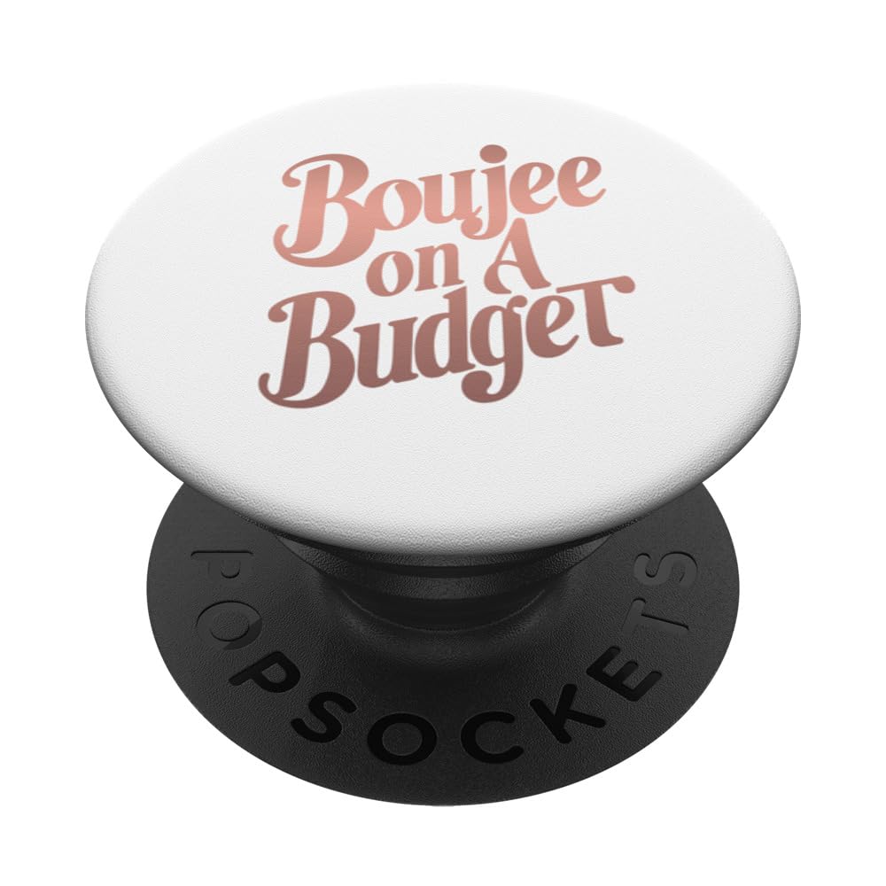 Boujee On A Budget Classy Elegance PopSockets Swappable PopGrip