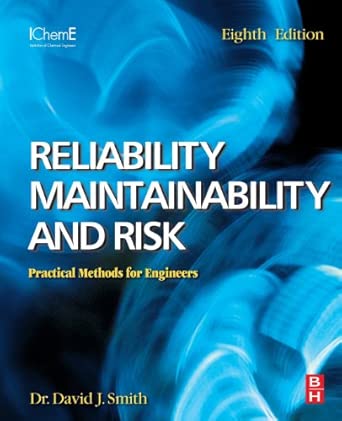 Reliability, Maintainability and Risk: Practical Methods for Engineers including Reliability Centred Maintenance and Safety-Related Systems 8th Edition Reliability, Maintainability and Risk: Practical Methods for Engineers including Reliability Centred Maintenance and Safety-Related Systems 8th Edition book cover