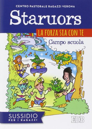Staruors. La forza sia con te. Campo scuola. Sussidio per i ragazzi