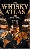 The Whisky Atlas: 30 Whisky Styles from Around the World, Explained (English Edition)