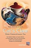  Cat\'s Claw: Roter Katzenklauen-Tee. Der beliebte Heiltee und seine Stärken im Kampf gegen Viren und Entzündungen sowie in der Krebsprophylaxe. Rezepte und Anwendungen