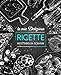 Le Mie Deliziose Ricette: Ricettario Da Scrivere: Annota i tuoi 100 piatti preferiti nel tuo personale libro di cucina
