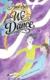 And So, We Dance