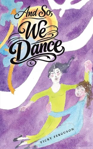 And So, We Dance