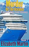 Murder On The Oceania (A Cruise Ship Cozy Mystery - Book 1)