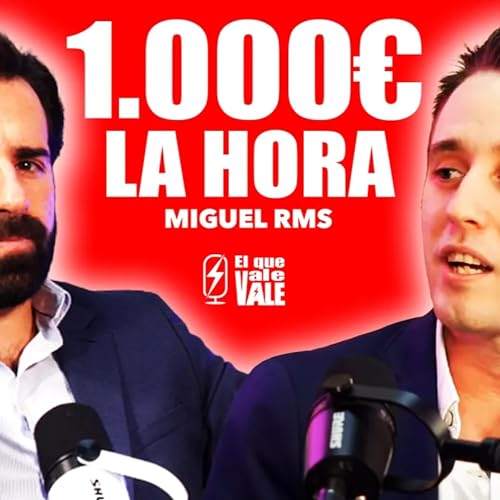 1000 euros al mes por una hora de trabajo, con Miguel RMS | El Que Vale Vale | EP 11