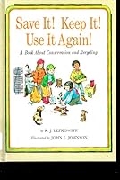 Save It! Keep It! Use It Again!: A Book About Conservation and Recycling (Finding-Out Book) 081930896X Book Cover