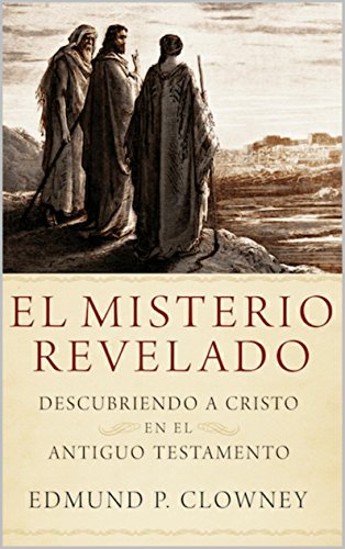 El Misterio Revelado: Descubriendo a Cristo en el Antiguo Testamento (Spanish Edition)