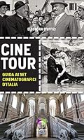 Cinetour. Guida ai set cinematografici d'Italia-Guide to the Italian movie sets 8899332207 Book Cover