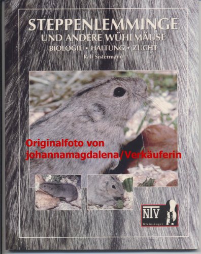 Steppenlemminge und andere Wühlmäuse: Biologie, Haltung, Zucht...