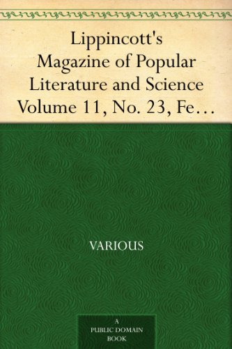 Lippincott's Magazine of Popular Literature and Science Volume 11, No. 23, February, 1873