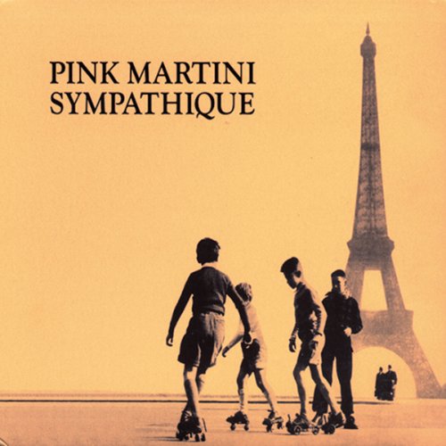 Sympathique: Pink Martini, Derek Rieth, John Wager, Pepe Raphael ...