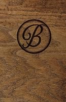 Wood Burned Monogram Creative Journal - B : Creative Journal: 5. 5 X 8. 5, Cream Paper, 5mm Dot Grid, 150 Pages 1717312268 Book Cover