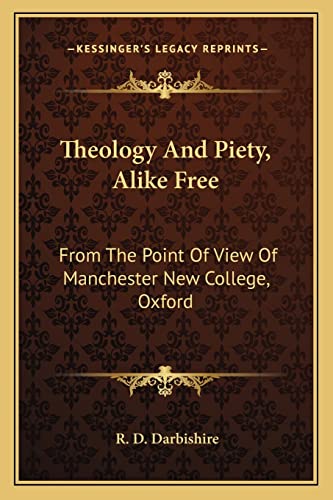Theology And Piety, Alike Free: From The Point Of View Of Manchester New College, Oxford