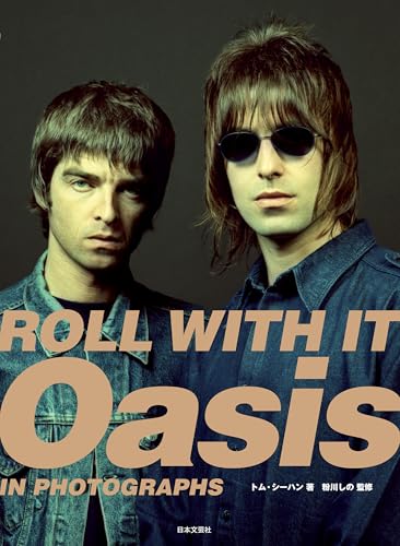 ROLL WITH IT Oasis IN PHOTOGRAPHS(Japanese Edition)