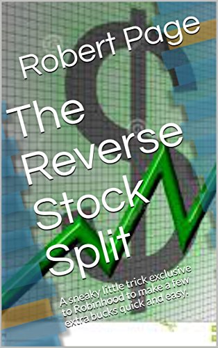 Amazon Com The Reverse Stock Split A Sneaky Little Trick Exclusive To Robinhood To Make A Few Extra Bucks Quick And Easy The Road To Robinhood Riches Book 3 Ebook Page Robert Amazon Com The Reverse Stock Split A Sneaky Little Trick Exclusive To Robinhood To Make A Few Extra Bucks Quick And Easy The Road To Robinhood Riches Book 3 Ebook Page Robert