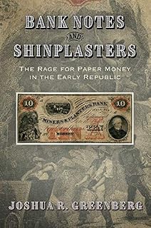 Bank Notes and Shinplasters: The Rage for Paper Money in the Early Republic (American Business, Politics, and Society)