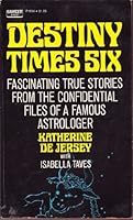 Destiny Times Six, an Astrologer's Casebook B000NLOVI8 Book Cover