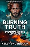 Burning Truth (Chasing Fire: Alaska Book 5)