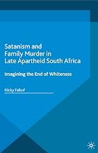 Satanism and Family Murder in Late Apartheid South Africa: Imagining the End of Whiteness