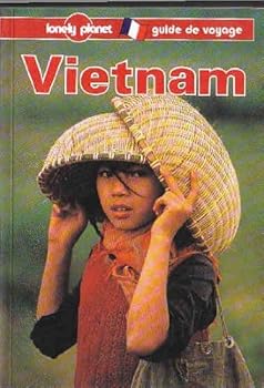 Lonely Planet: Vietnam (Travel Guides French Edition) (Lonely Planet Travel Guides French Edition) - Book  of the Lonely Planet Travel Guide