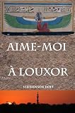  Aime-moi à Louxor (L\'aventure de Daphne avec saut temporel 1920-70 selon deux perspectives différentes t. 1) (French Edition)