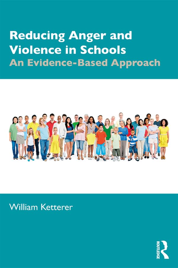 Reducing Anger and Violence in Schools: An Evidence-Based Approach      Kindle Edition
