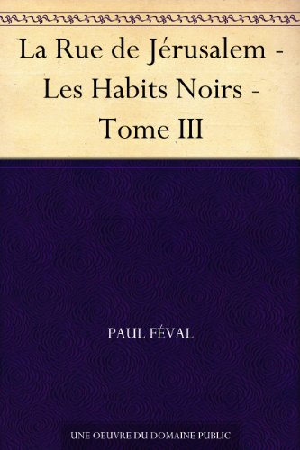 Télécharger La Rue de Jérusalem - Les Habits Noirs - Tome III livre En ligne