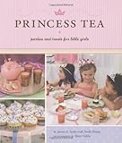 princess kaffee  Princess Tea: Parties and Treats for Little Girls