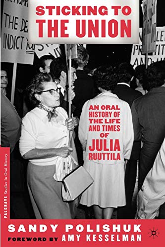 Sticking to the Union: An Oral History of the Life and Times of Julia Ruuttila (Palgrave Studies in Oral History)